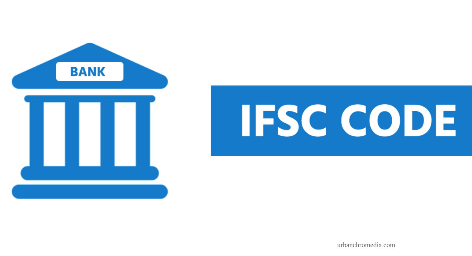 IFSC Code Explained: IFSC Full Form, Meaning, Uses and How to Find It