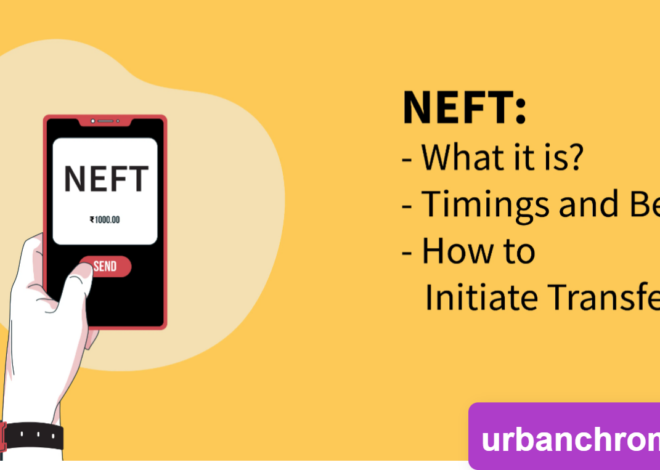 Demystifying NEFT in Banking: Full Form, Features, Charges, Timings, and Advantages